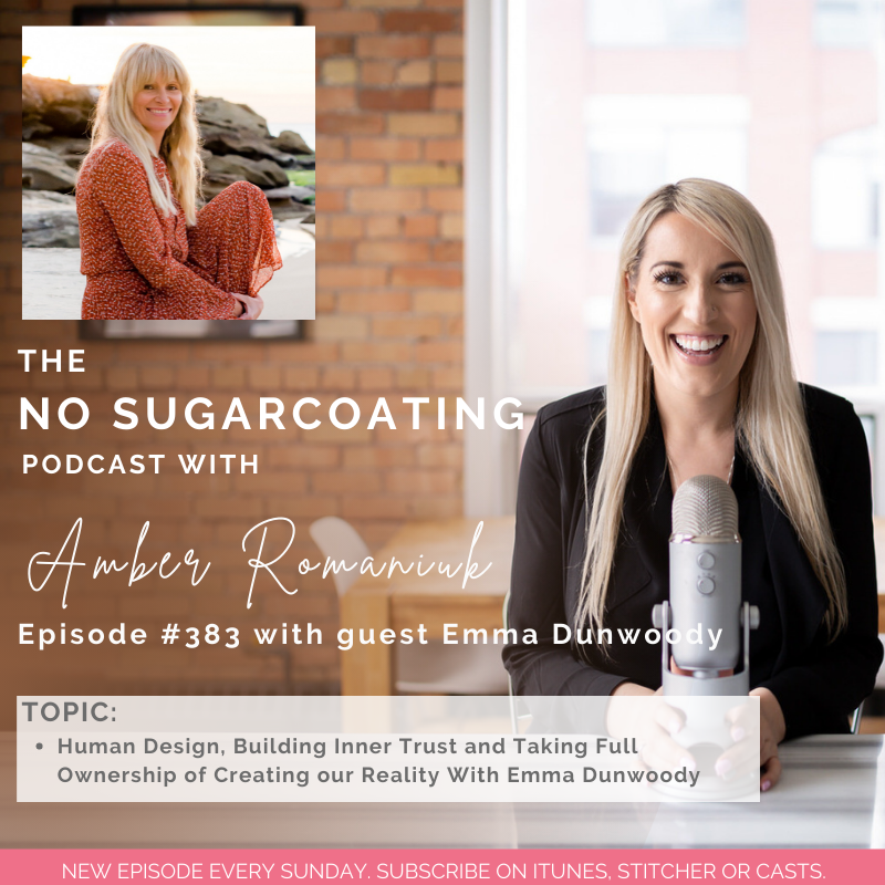 #383 Human Design, Building Inner Trust and Taking Full Ownership of Creating our Reality With Emma Dunwoody