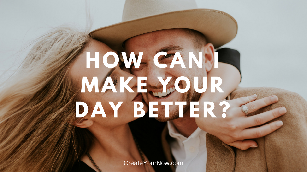 1169 How Can I Make Your Day Better?