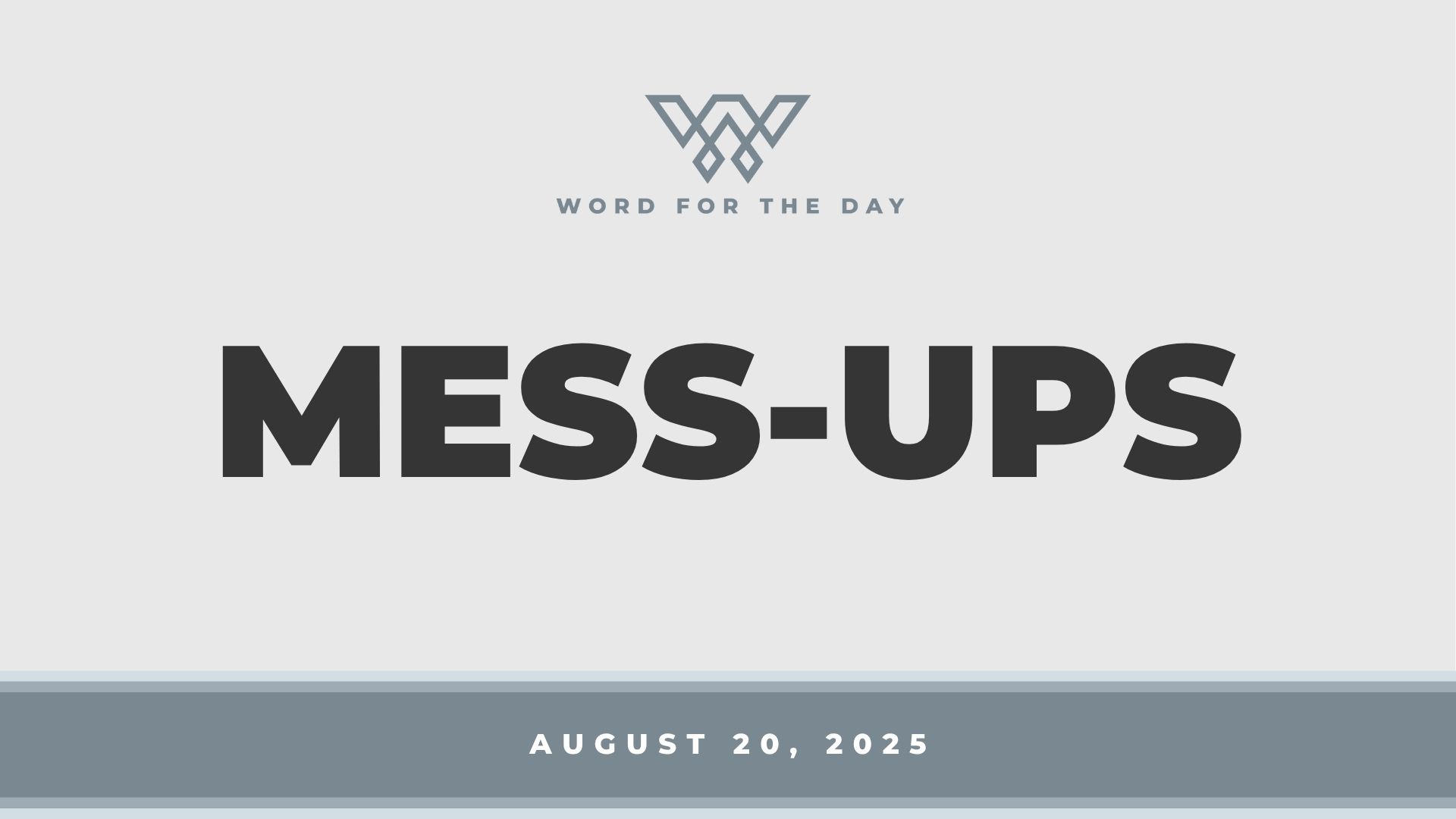 MESS-UPS