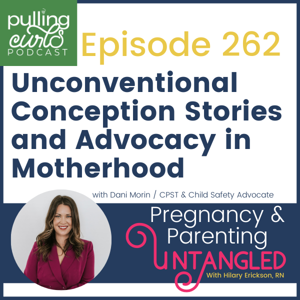 Unconventional Conception Stories and Advocacy in Motherhood with Dani Morin - 262