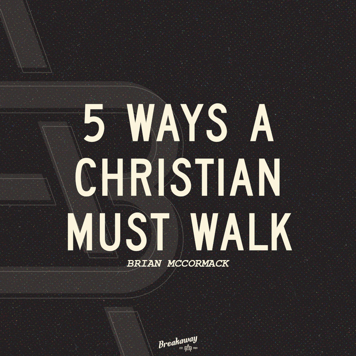 5 Ways A Christian Must Walk