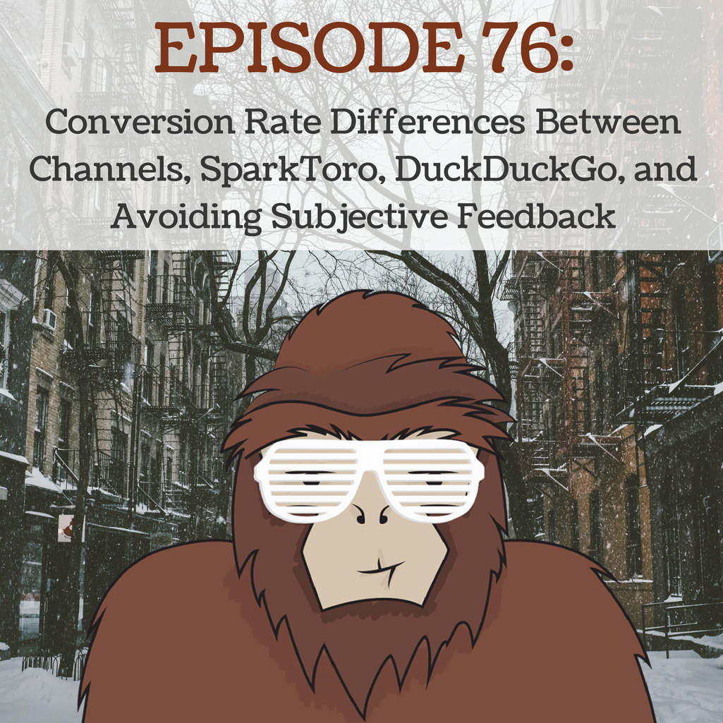 Conversion Rate Differences  Between Channels, SparkToro, DuckDuckGo, and Avoiding Subjective Feedback