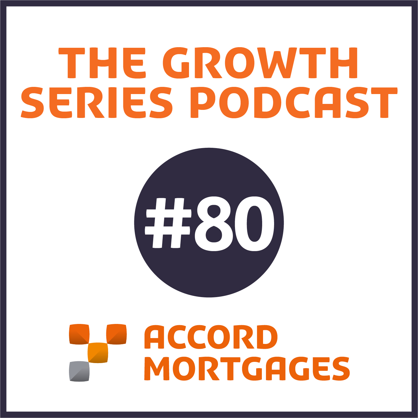 The Accord Mortgages Growth Series Podcast