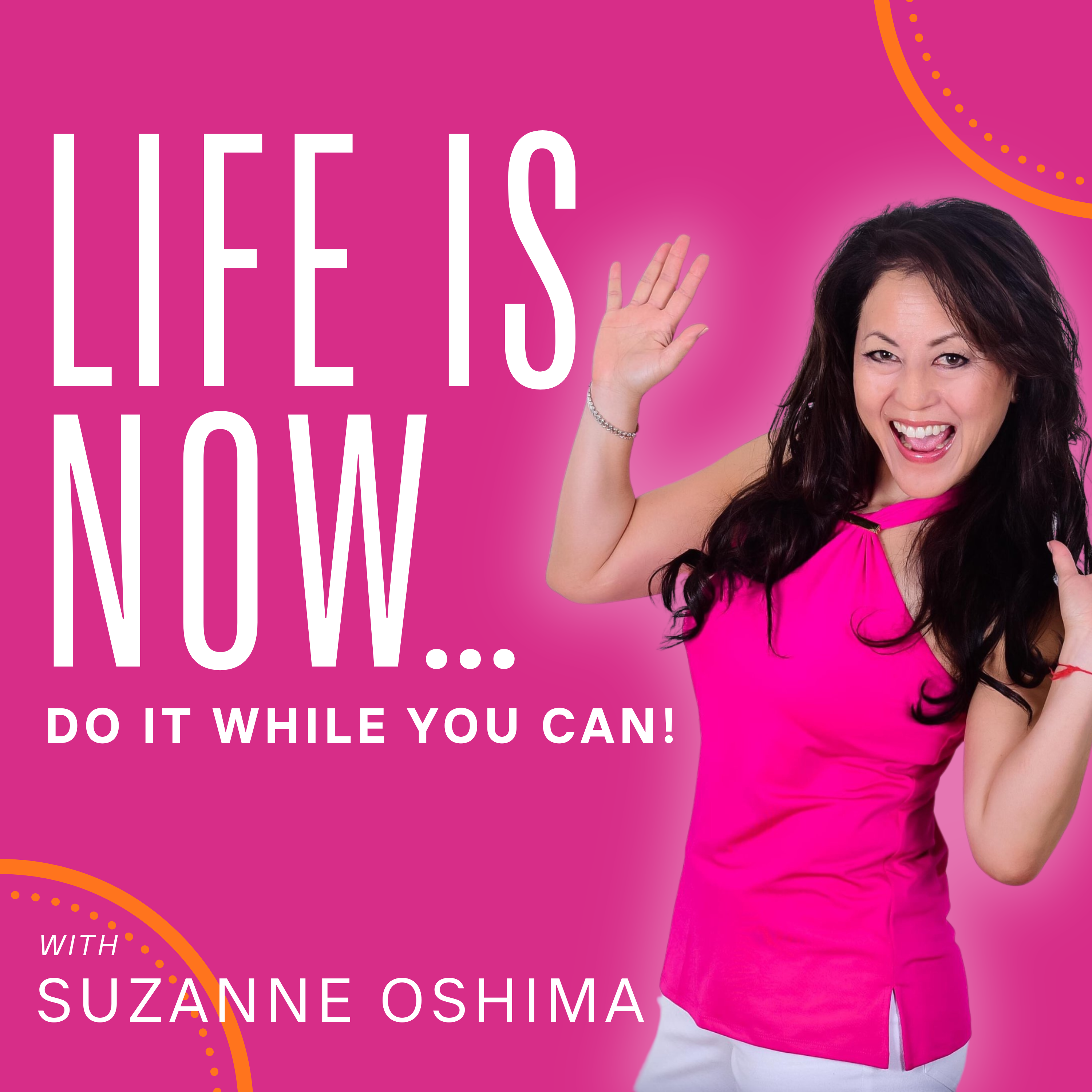 Life Is Now...Do It While You Can! | Life Coach for Women Over 50+
