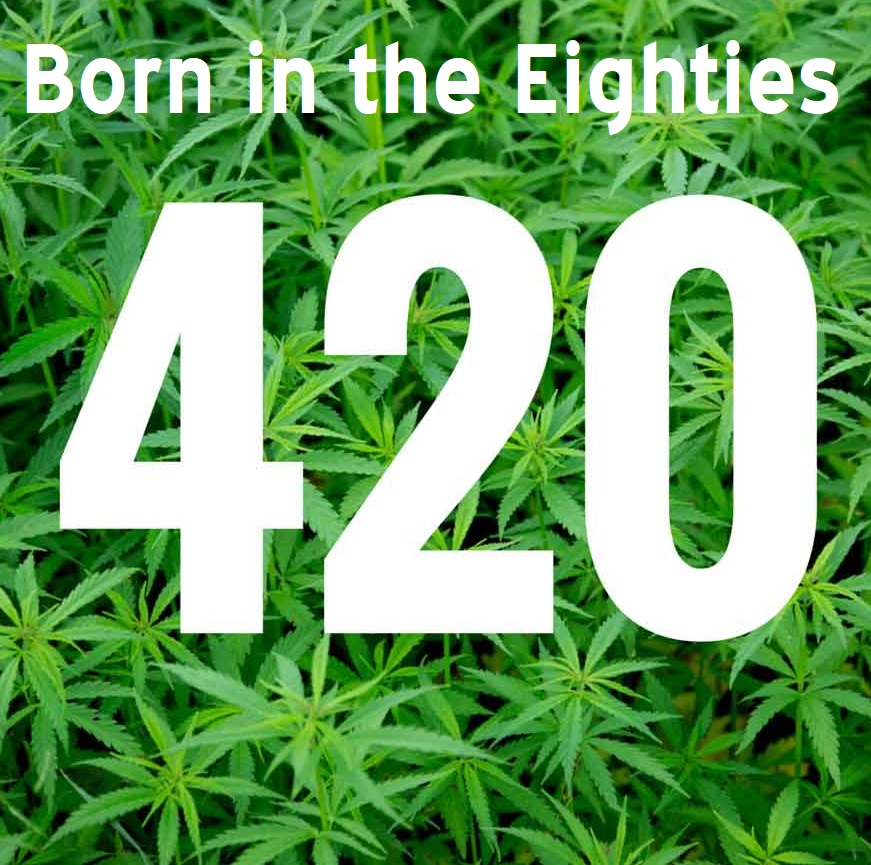 Born in the Eighties 420: The Weed Number