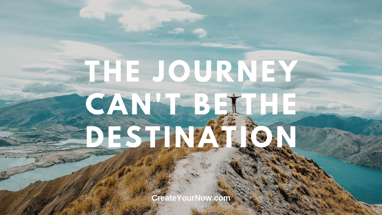 1640 The Journey Can't Be the Destination