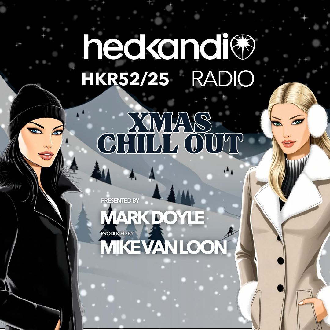 #HKR51/25 The Hedkandi Radio Show XMAS SPECIAL with Mark Doyle