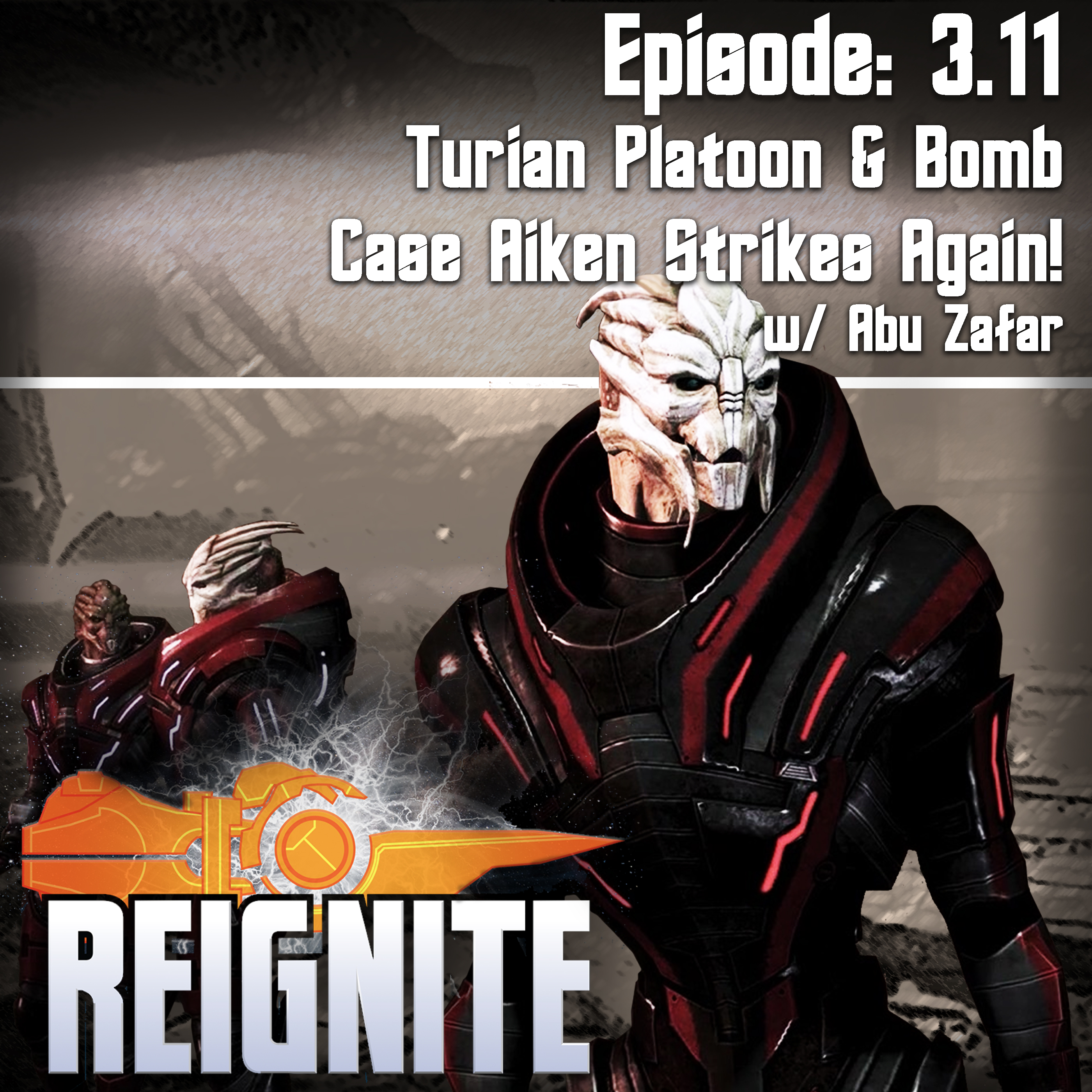 Episode 3.11: Turian Platoon & Bomb - Case Aiken Strikes Again! w/ Abu Zafar