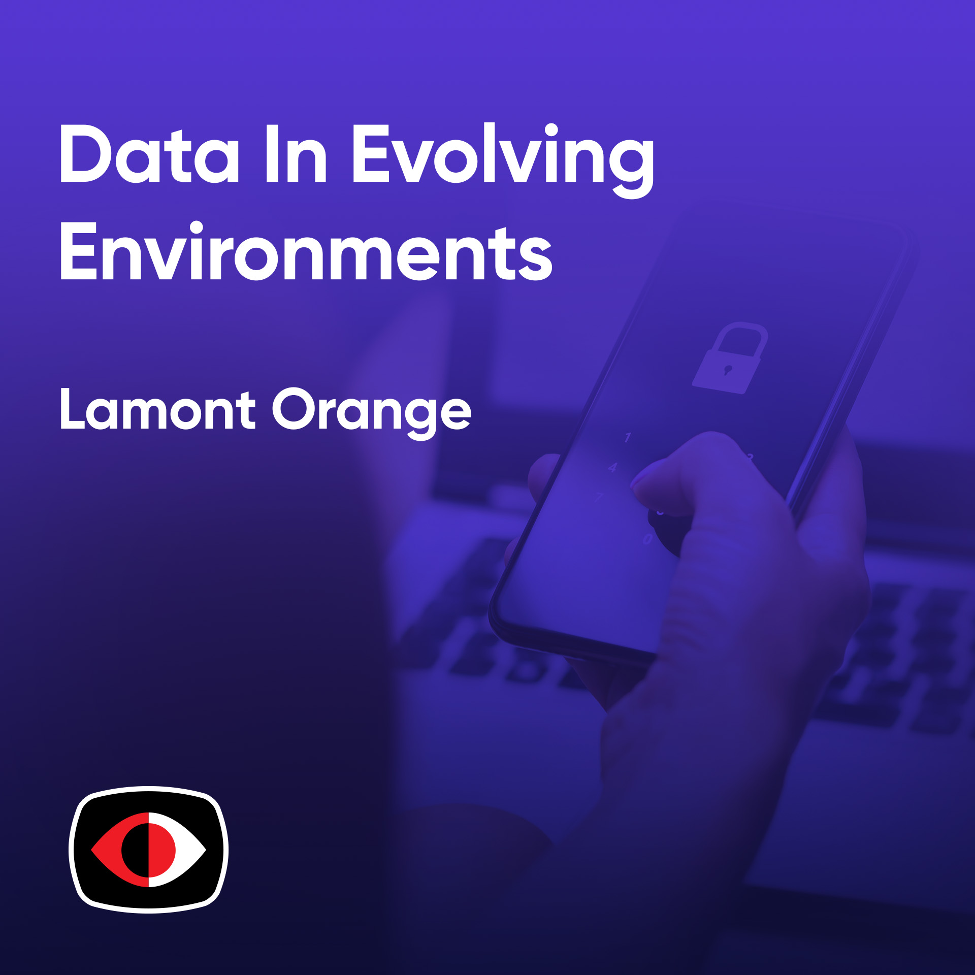 cover of episode Organizations Must Adapt To Safeguard Data In Evolving Environments - Lamont Orange - BSW #377