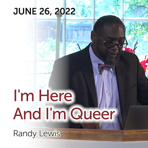 'I'M HERE AND I'M QUEER' — a message by Randy Lewis