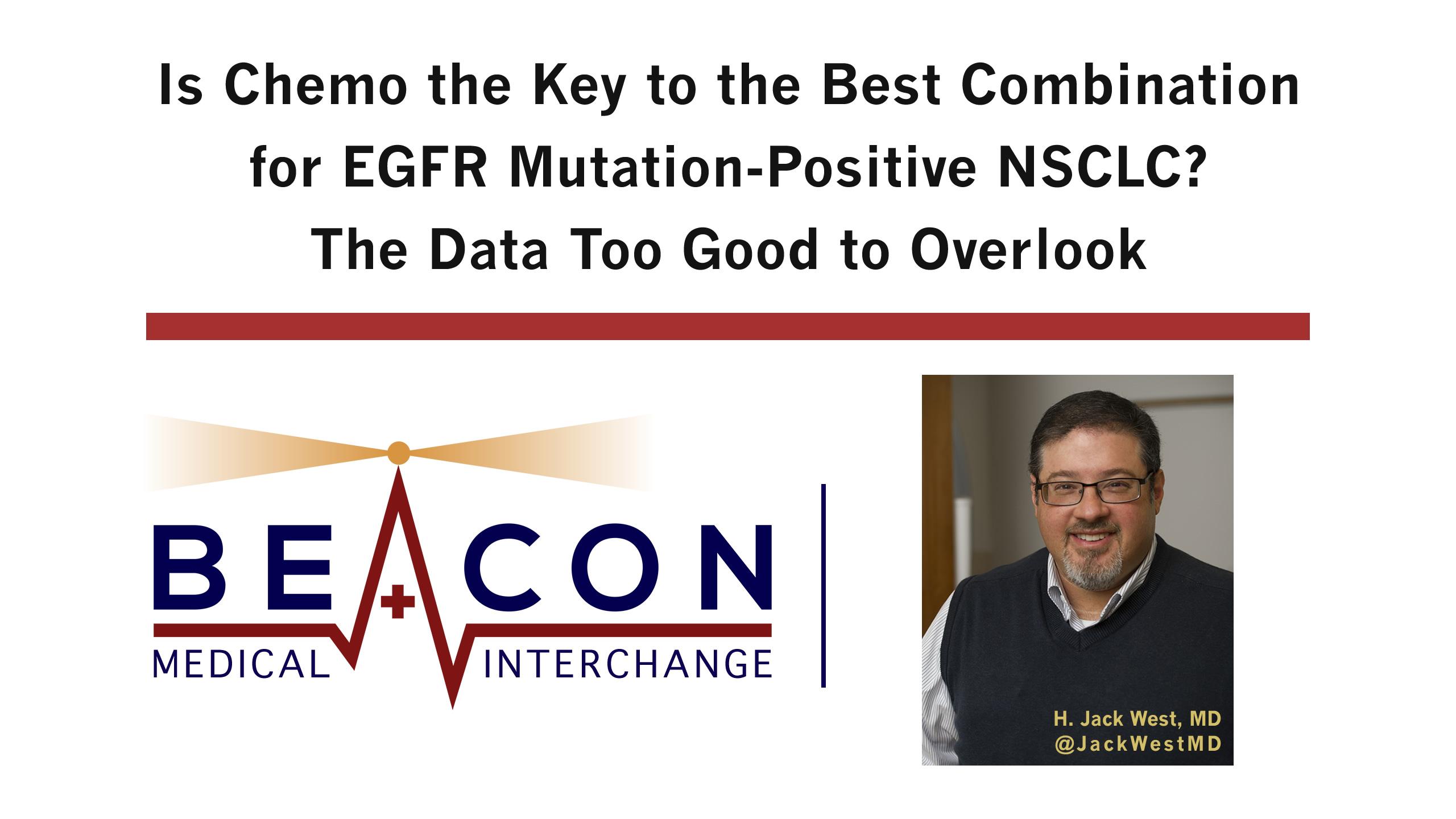 Is Chemo the Key to the Best Combination for EGFR Mutation-Positive NSCLC? The Data Too Good to Overlook (BMIC-045)