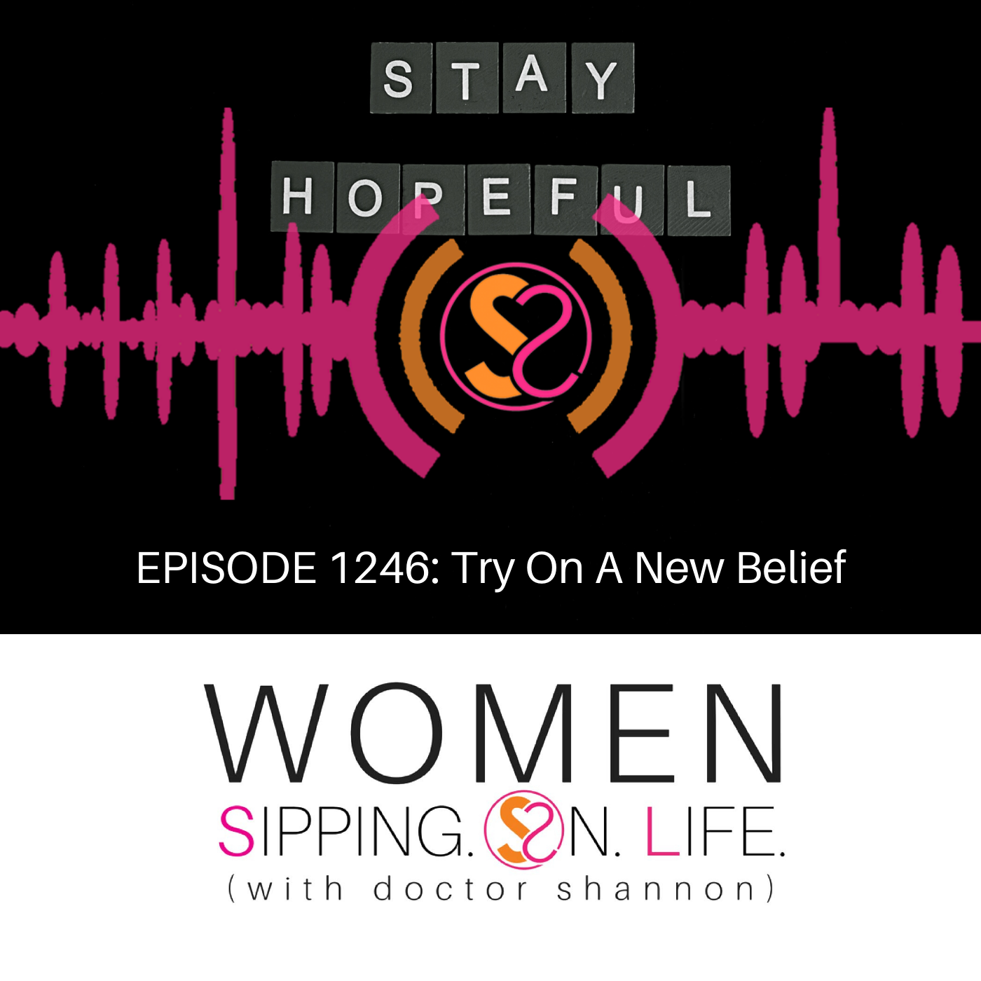 EPISODE 1246: Try On A New Belief