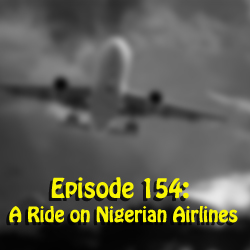 Episode 154: A Ride on Nigerian Airlines