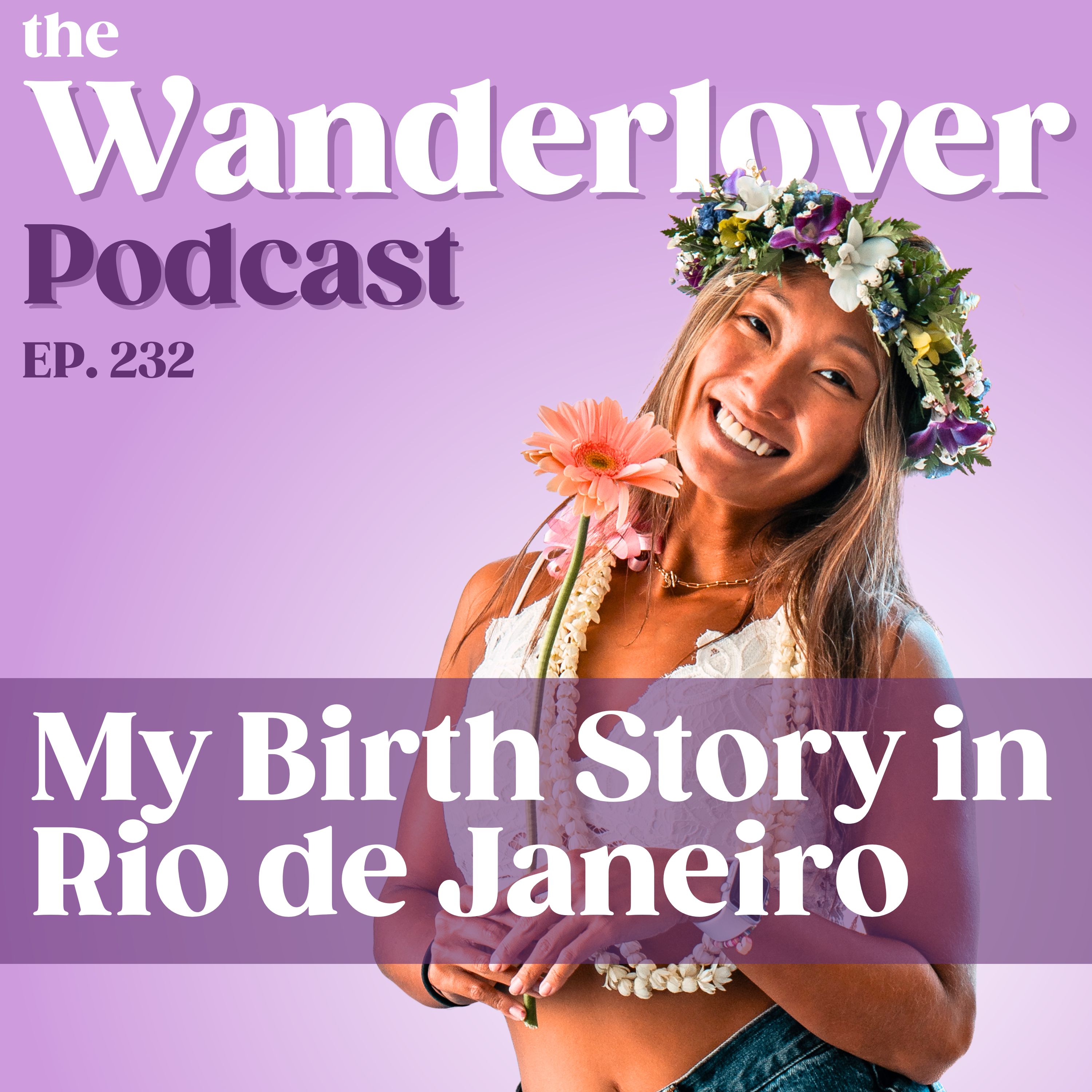 232 ✧ My Birth Story in Rio de Janeiro