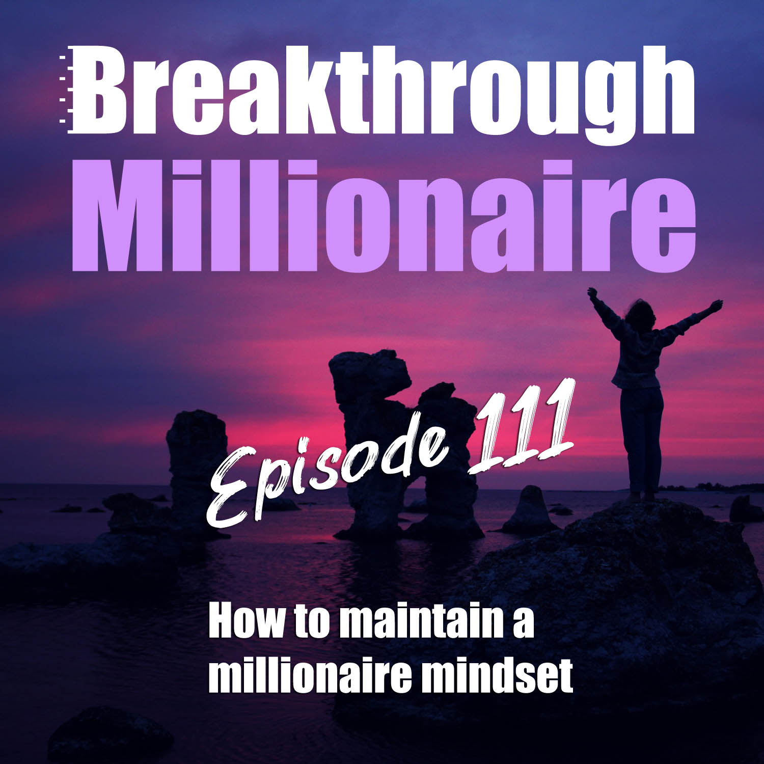 Breakthrough Millionaire Podcast