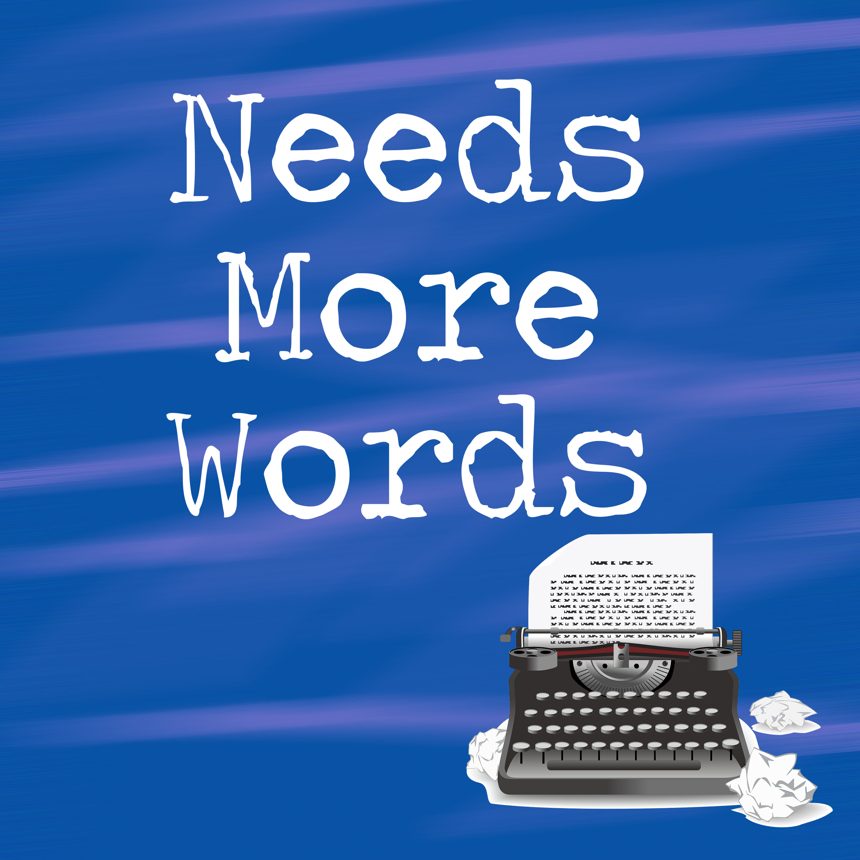 Needs More Words