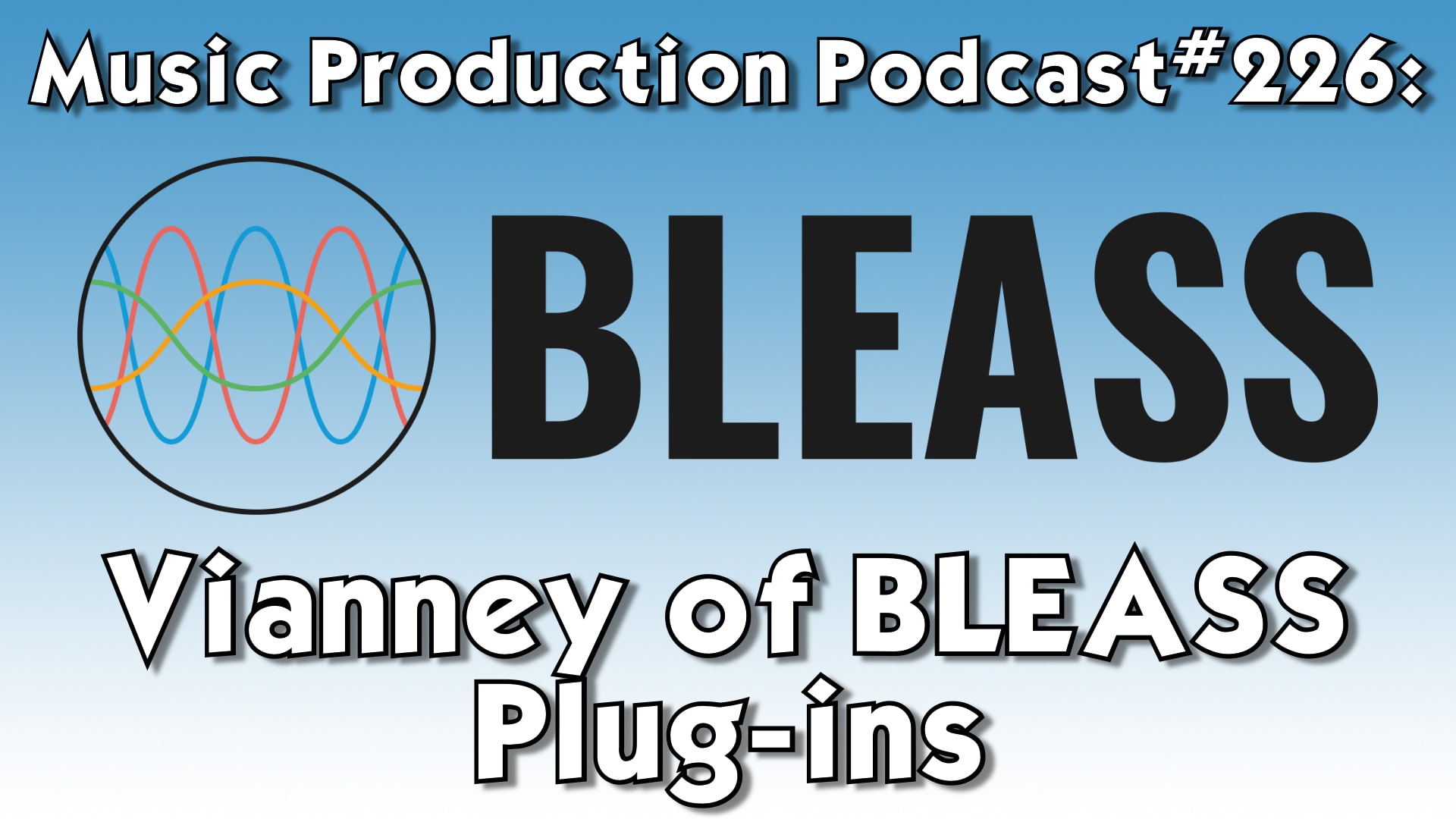 #226: Vianney of BLEASS Plug-ins