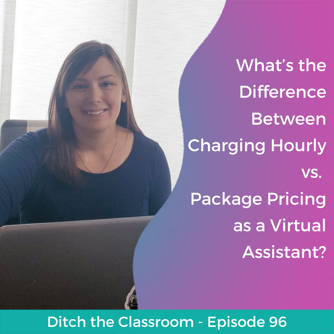 96 // What’s the Difference Between Charging Hourly vs. Package Pricing as a Virtual Assistant?