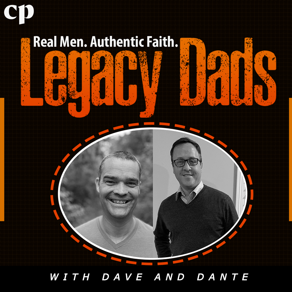 BIblical Masculinity (Part 3): Legacy Dads and Honest Youth Pastor