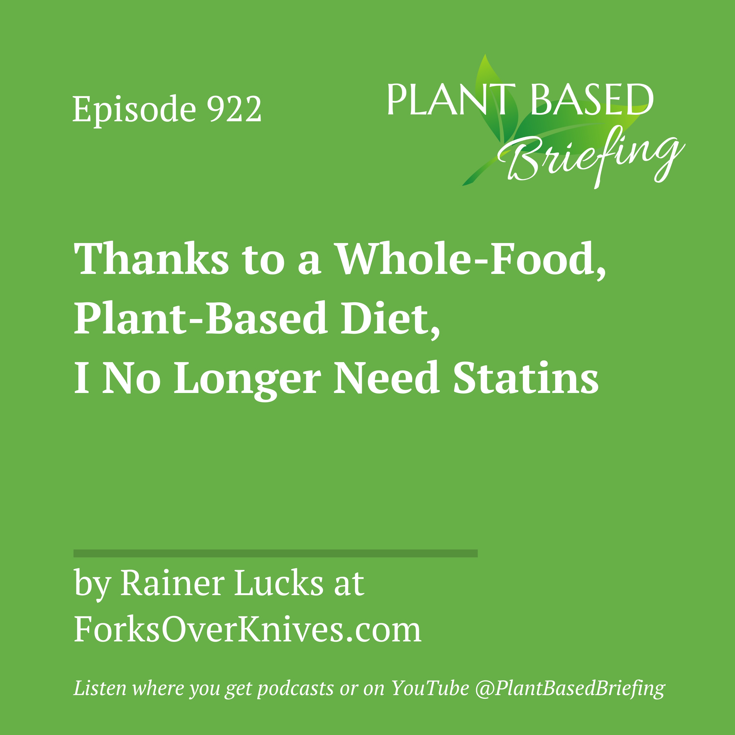 922: Thanks to a Whole-Food, Plant-Based Diet, I No Longer Need Statins by Rainer Lucks at ForksOverKnives.com