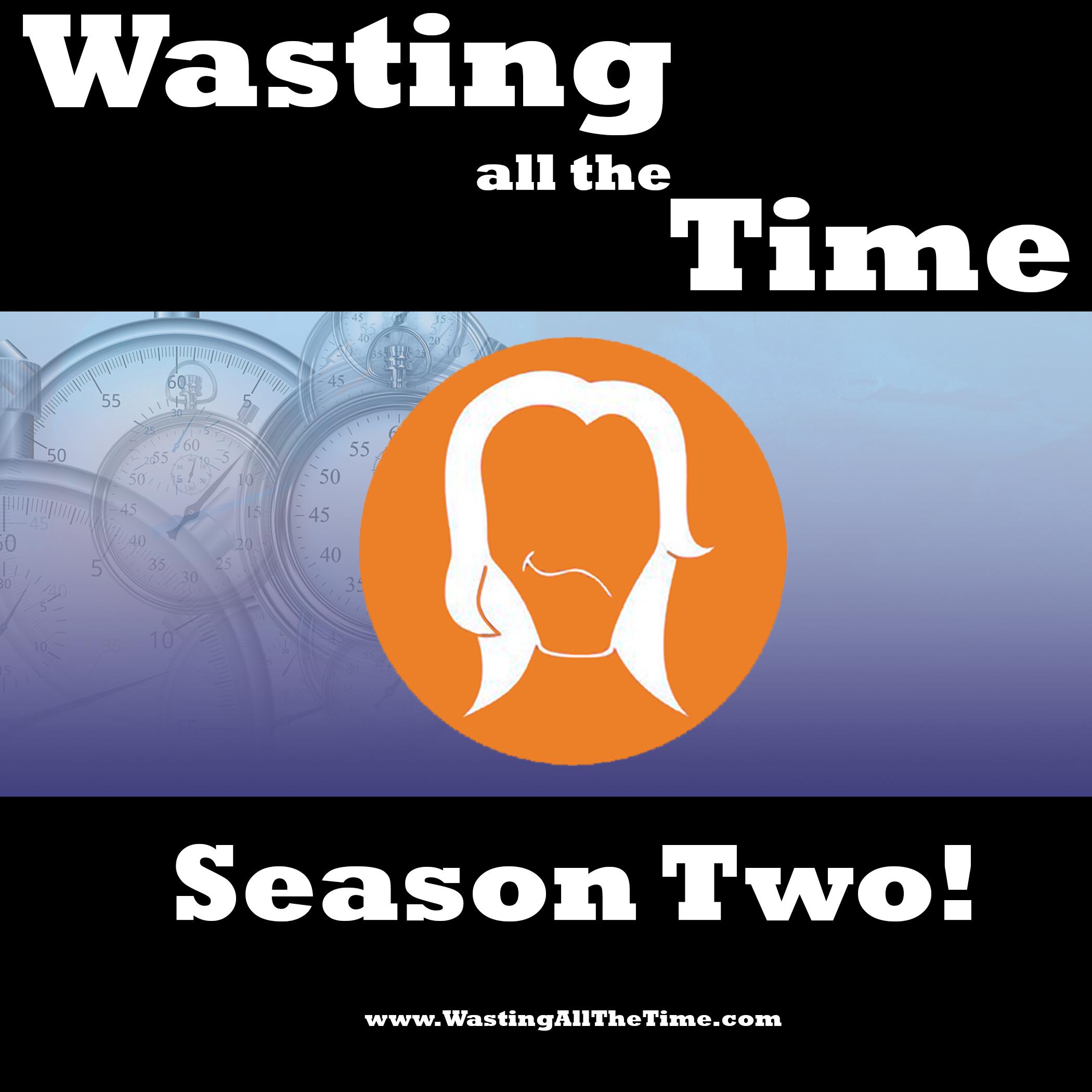 Wasting ALL the Time
