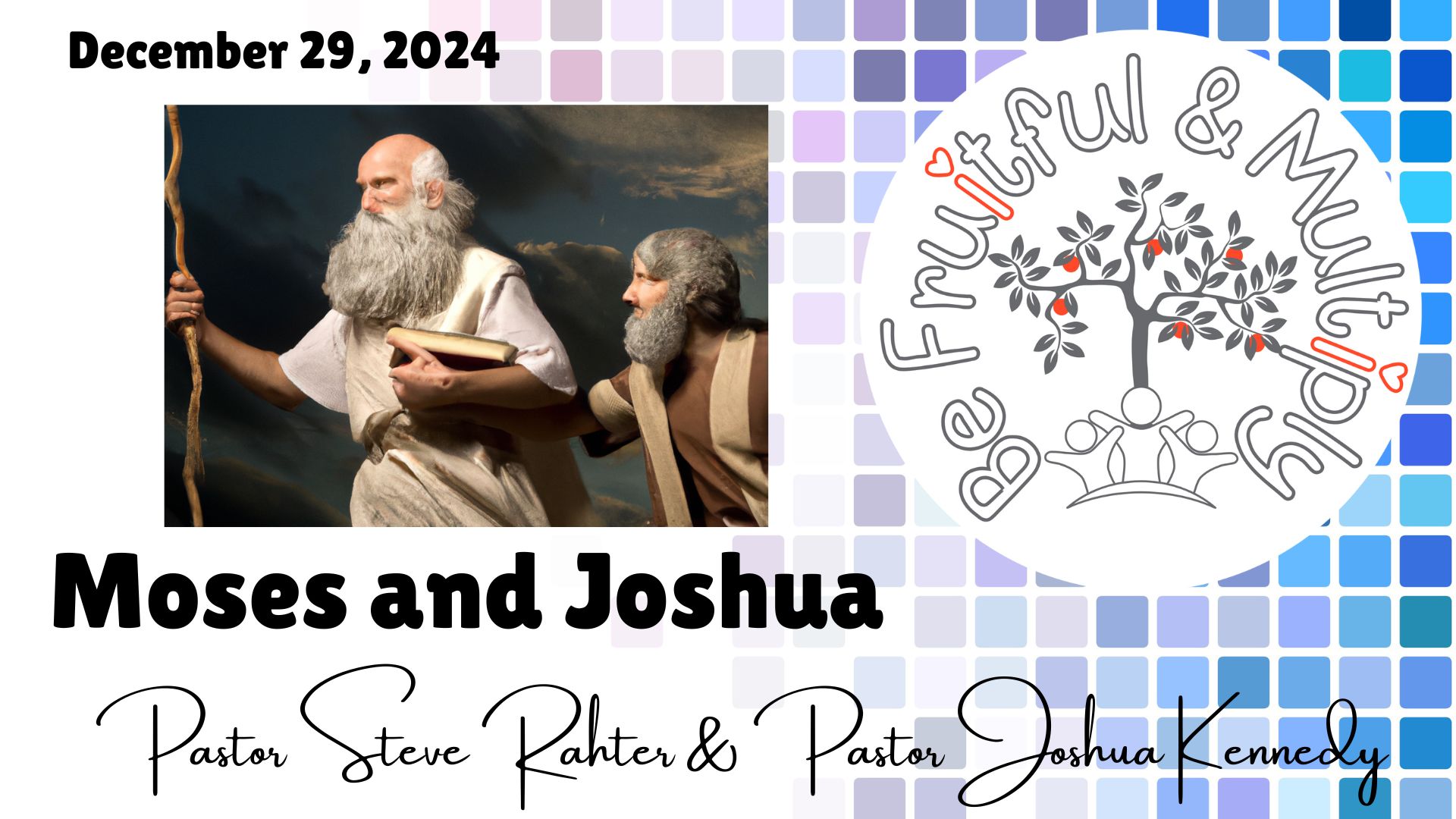 12/29/24 Moses and Joshua Pastor Steve Rahter & Pastor Joshua Kennedy