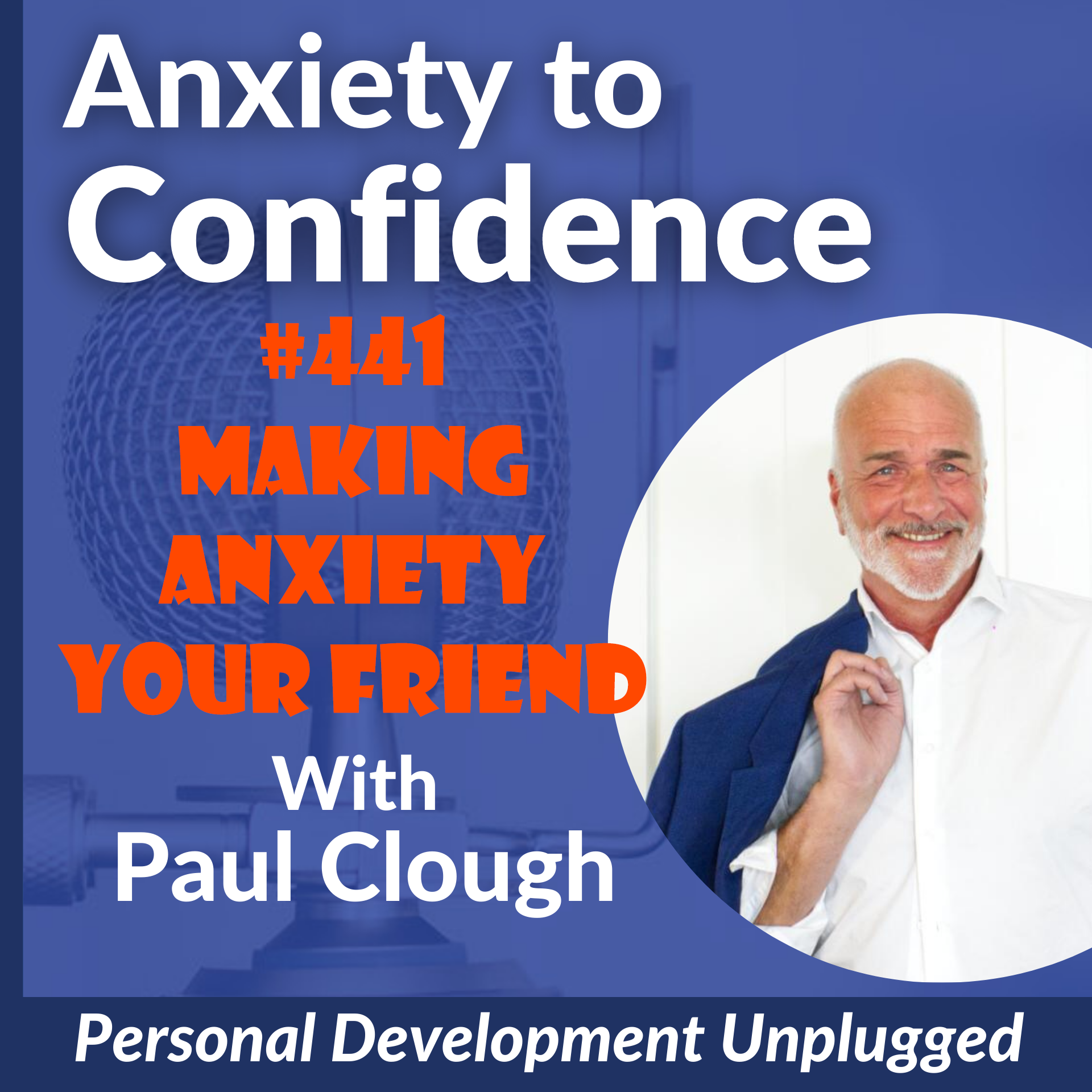 #441 Making Anxiety Your Friend