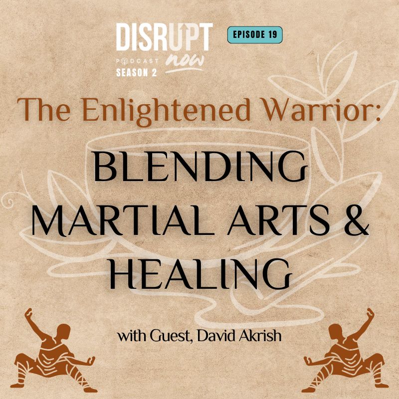 Season 2 Ep 19, The Enlightened Warrior: Blending Martial Arts and Healing