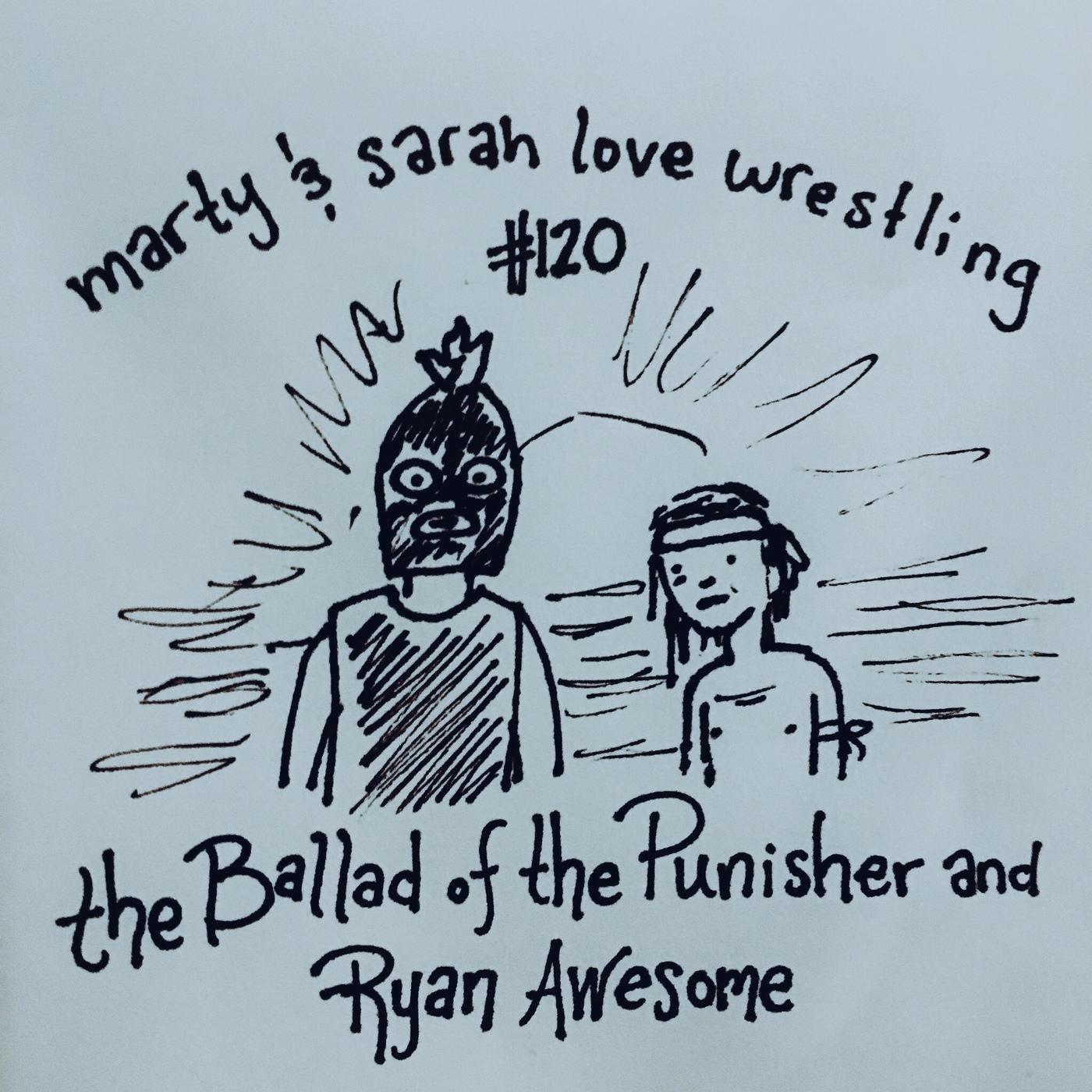 120: Episode 120: The Ballad of The Punisher and Ryan Awesome