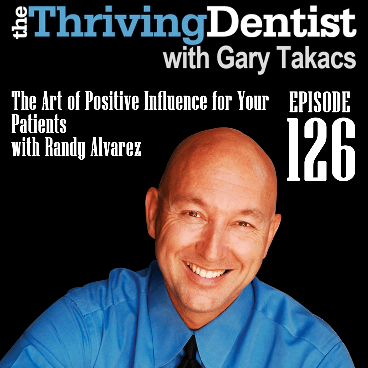 The Art of Positive Influence for Your Patients with Randy Alvarez episode artwork