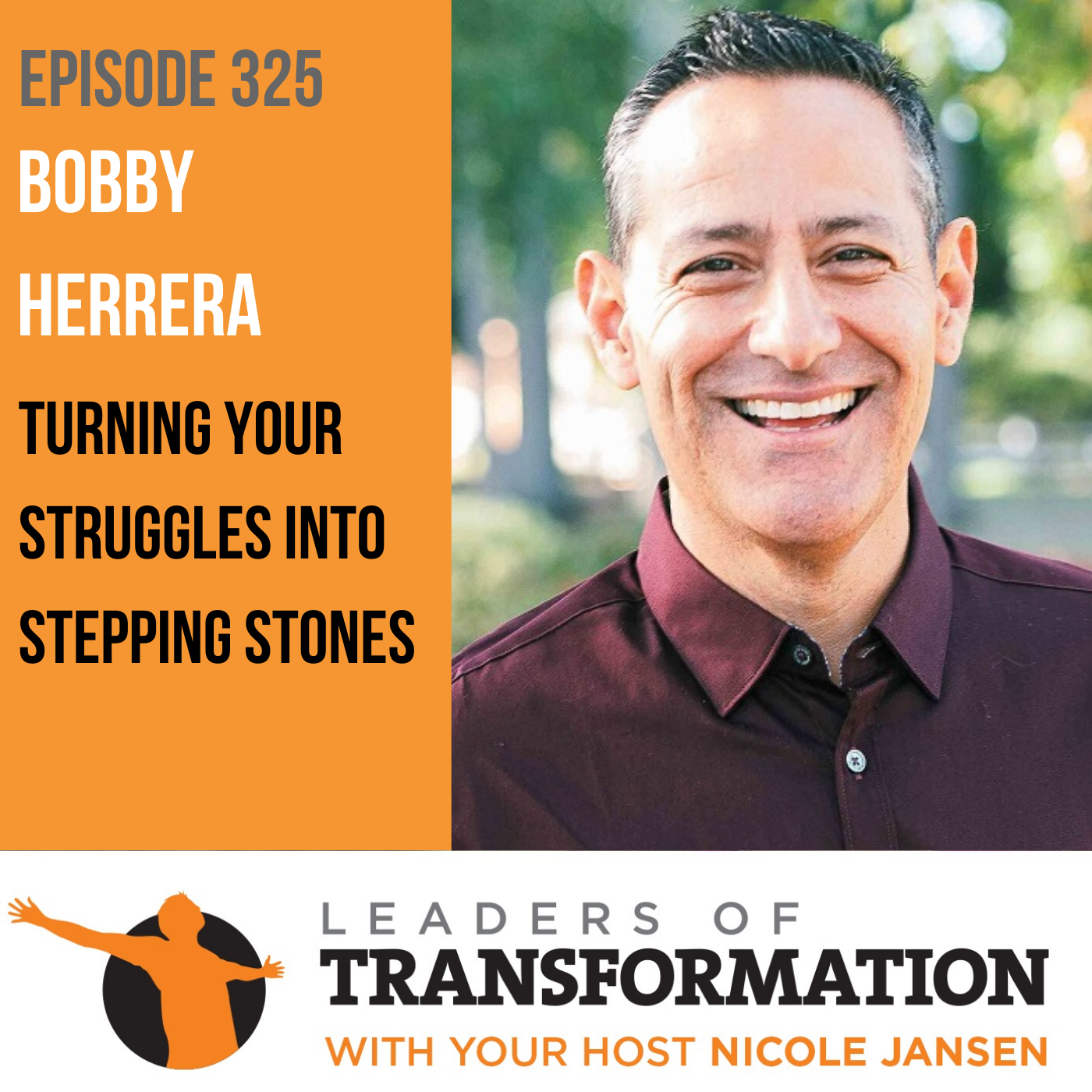325: Bobby Herrera: Turning Your Struggles Into Stepping Stones