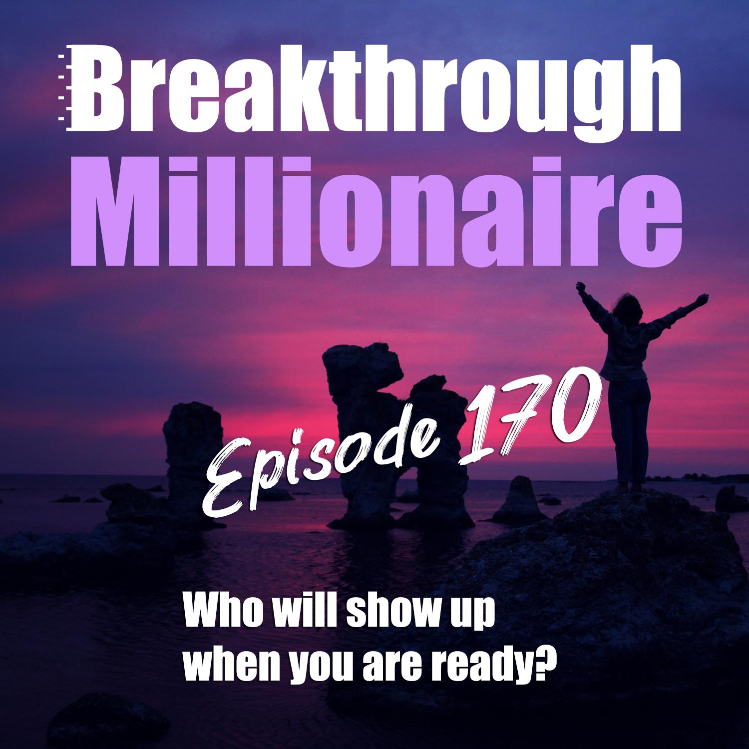 cover of episode 170: Who Will Show Up When You Are Ready?