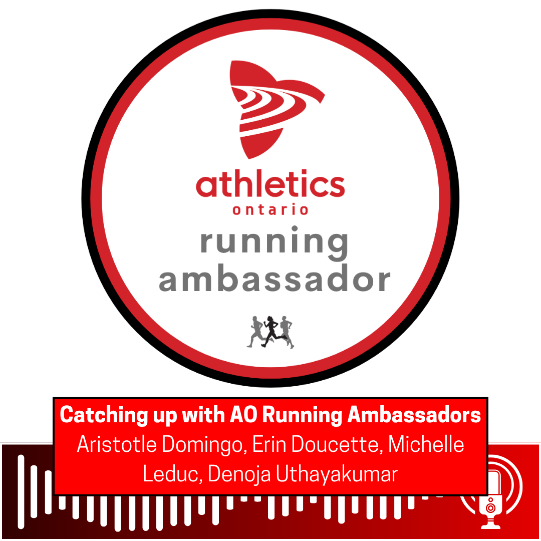 EP 176: Catching Up with AO Running Ambassadors - Michelle Leduc, Aristotle Domingo, Erin Doucette, Denoja Uthayakumar