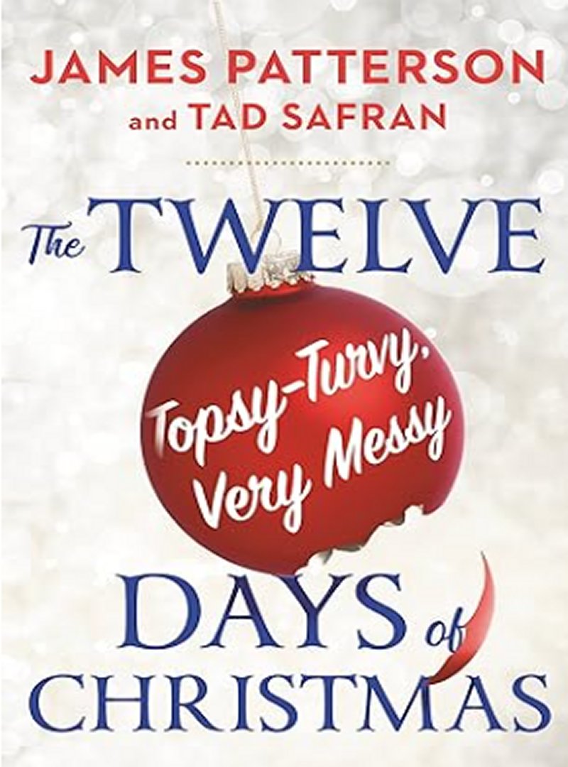 🎄 CHRISTMAS PROLOGUES - THE TWELVE TOPSY-TURVY, VERY MESSY DAYS OF CHRISTMAS by James Patterson