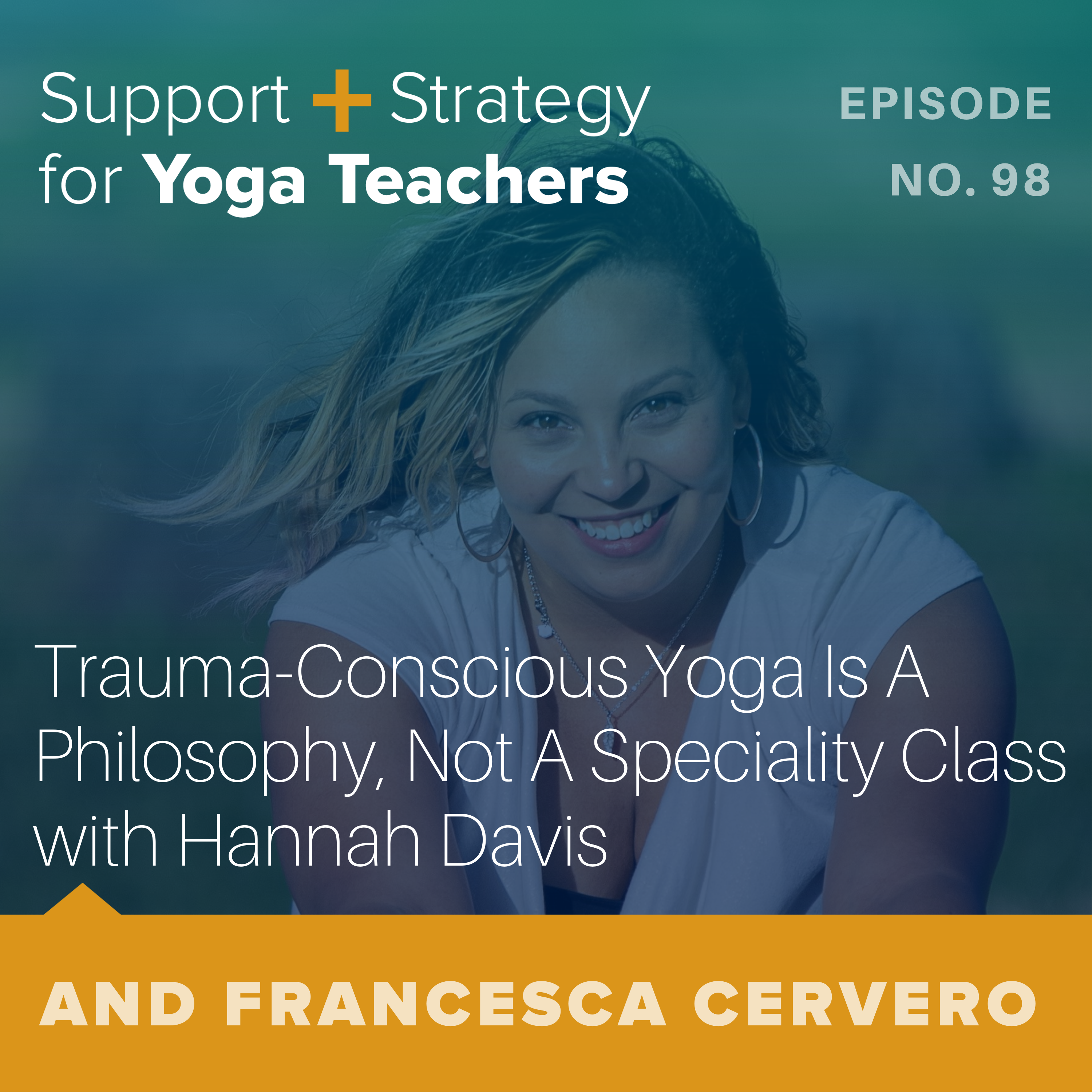 98: Trauma-Conscious Yoga Is A Philosophy, Not A Specialty Class with Hannah Davis