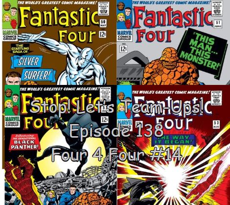 Stop! Let's Team-Up! Episode 138 -- Four 4 Four #14