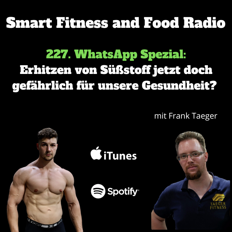 227. Erhitzen von Süßstoff jetzt doch gefährlich für unsere Gesundheit? WhatsApp Spezial mit Frank Taeger