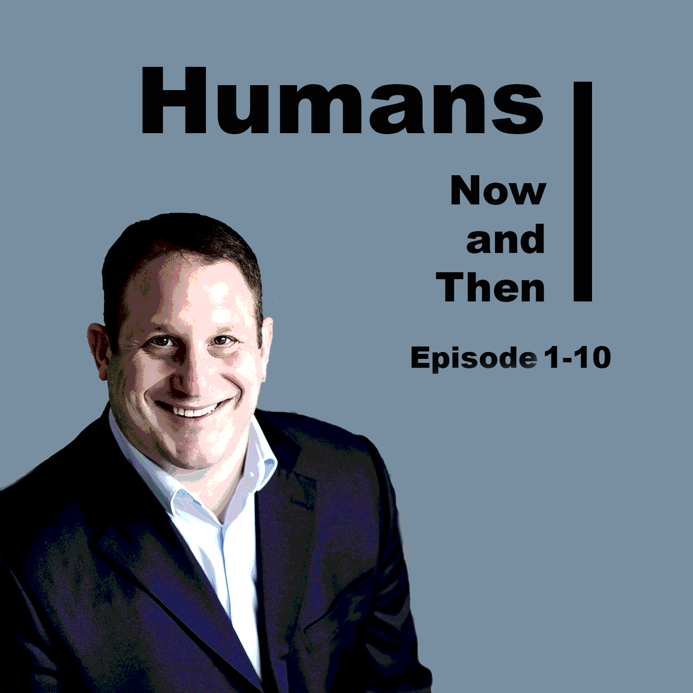 Humans, Now and Then