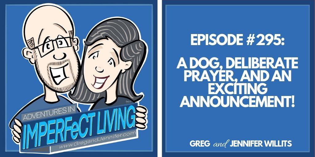A Dog, Deliberate Prayer, and an Exciting Announcement!