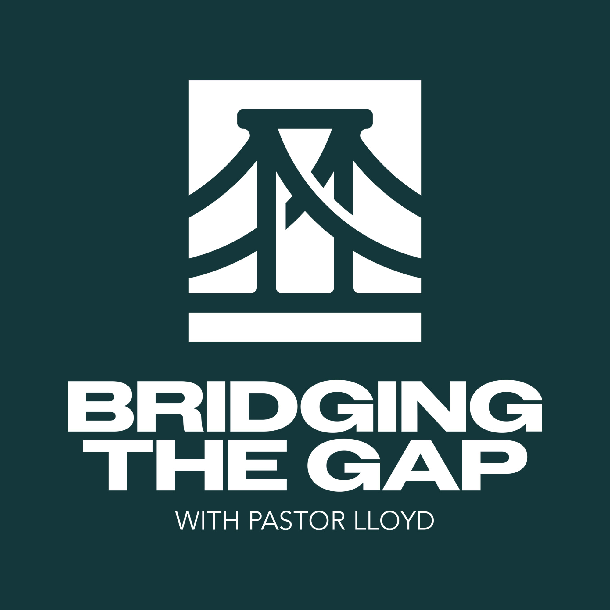 Bridging the Gap With Pastor Lloyd Pulley