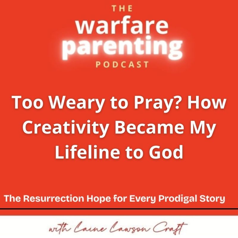 Too Weary to Pray? How Creativity Became My Lifeline to God