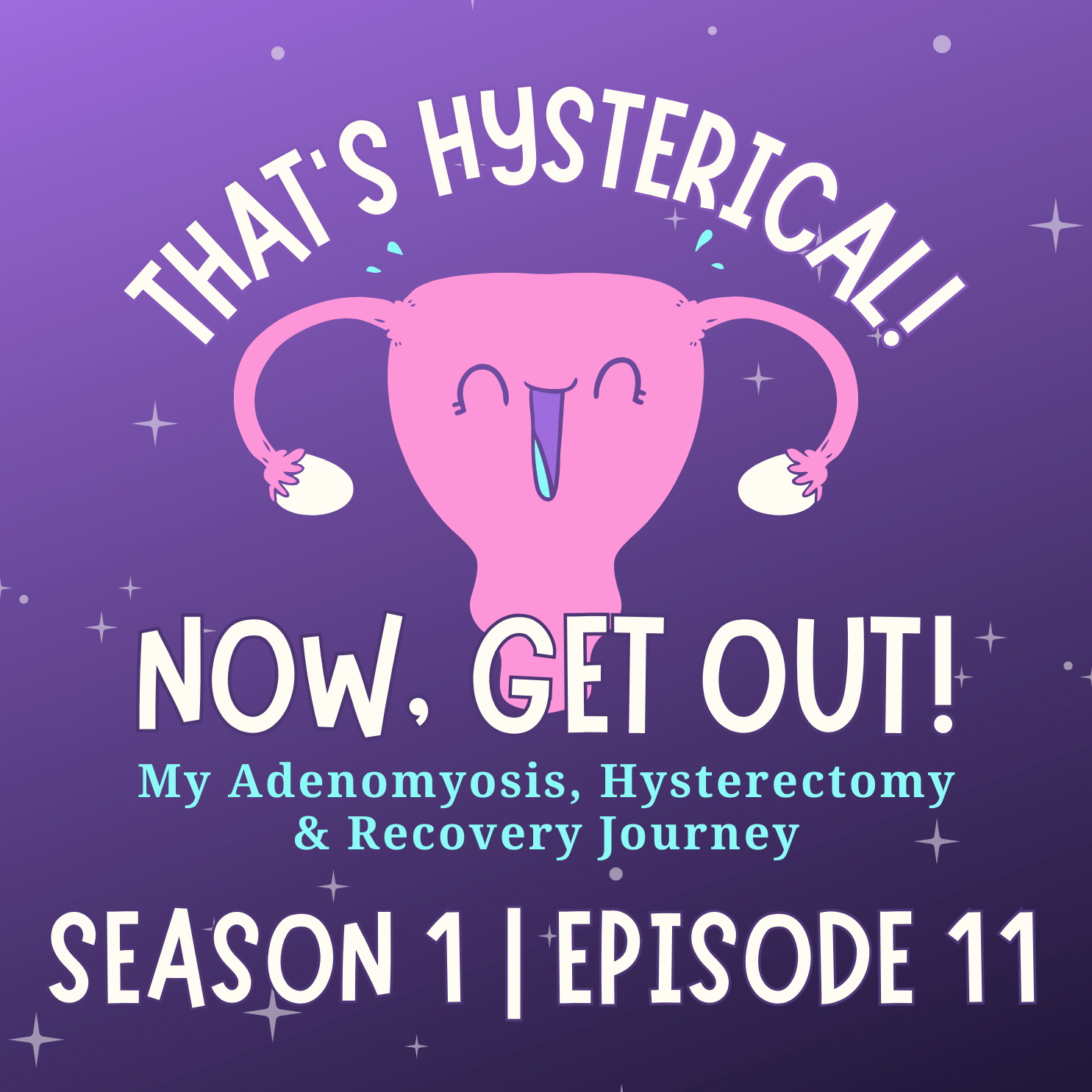 That\'s Hysterical! Now, Get Out! | My Adenomyosis, Hysterectomy and Recovery Journey
