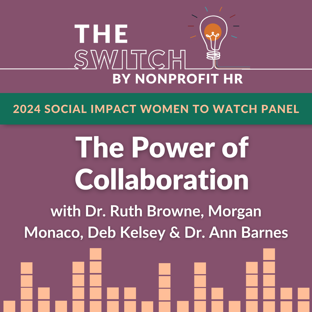2024 Social Impact Women to Watch Panel: The Power of Collaboration with Dr. Ruth Browne, Morgan Monaco, Deb Kelsey and Dr. Ann Barnes