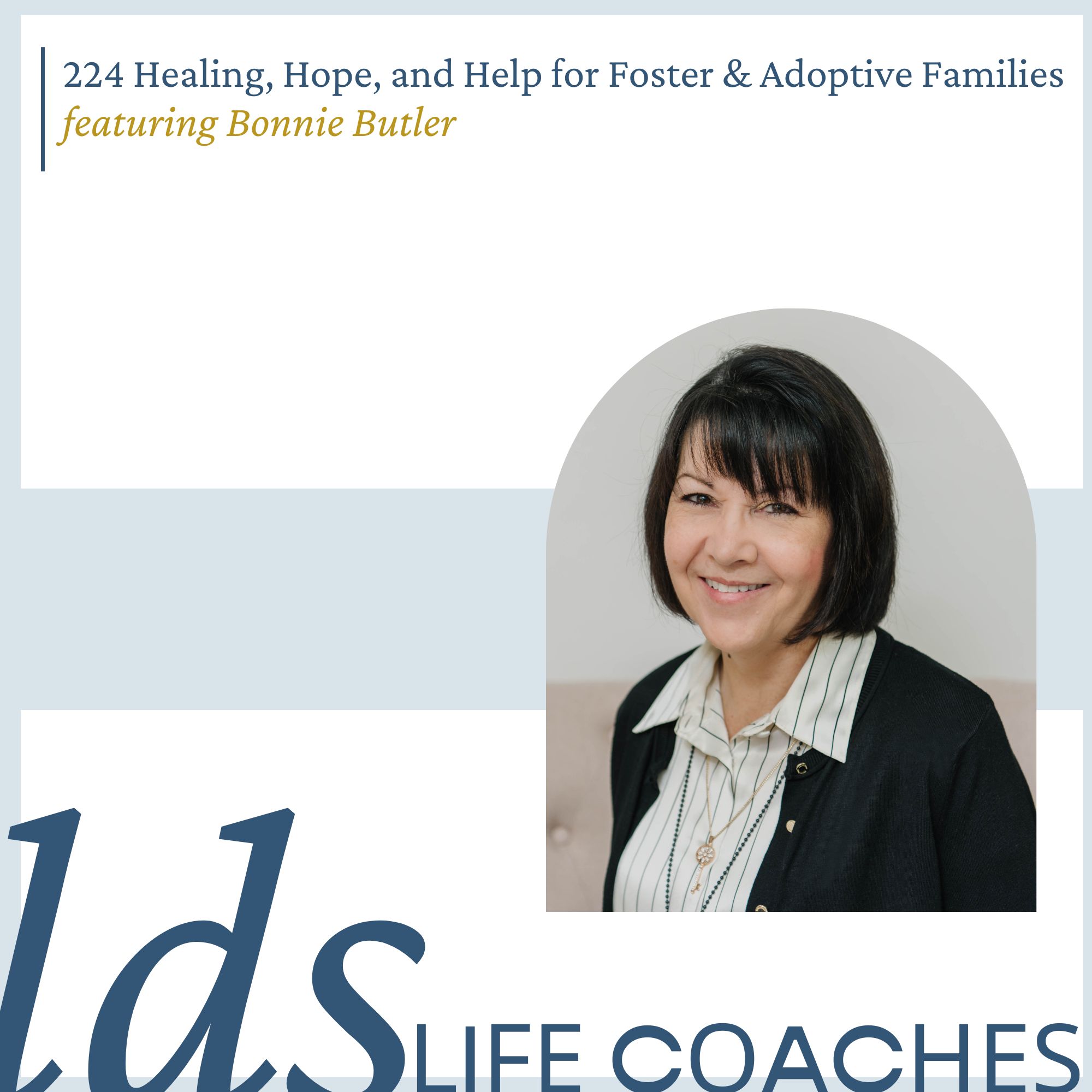 224. Healing, Hope, and Help for Foster & Adoptive Families with Bonnie Butler