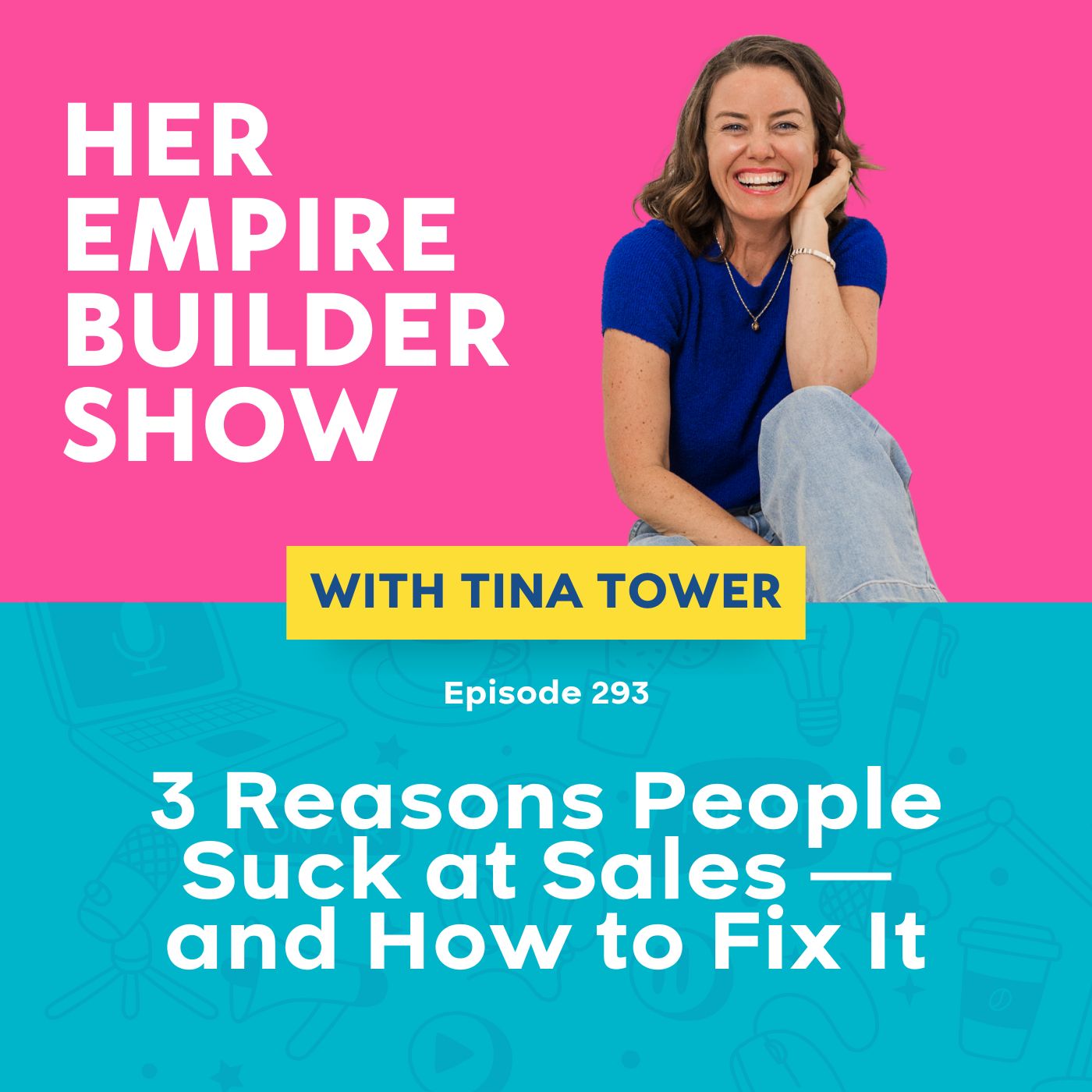 293: 3 Reasons People Suck at Sales — and How to Fix It