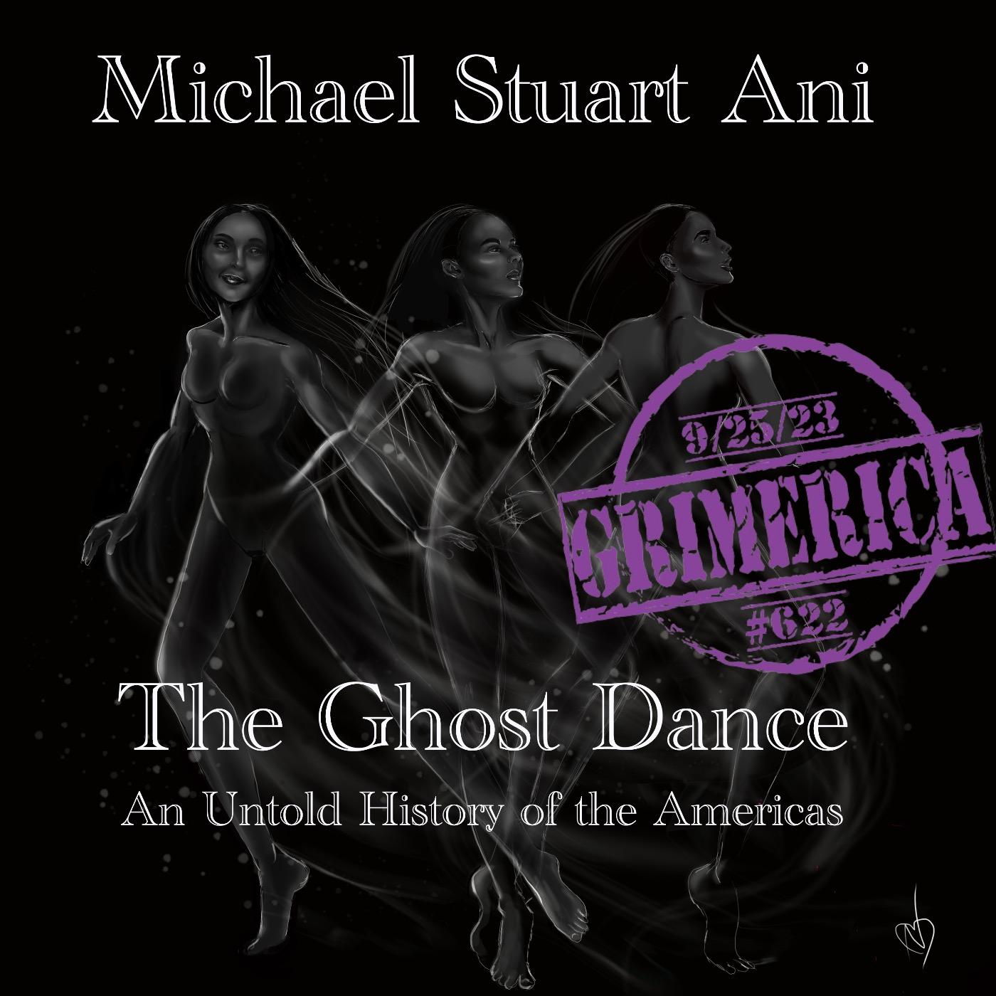 #622 - Michael Stuart Ani - Ghost Dance - The Untold History of the America's
