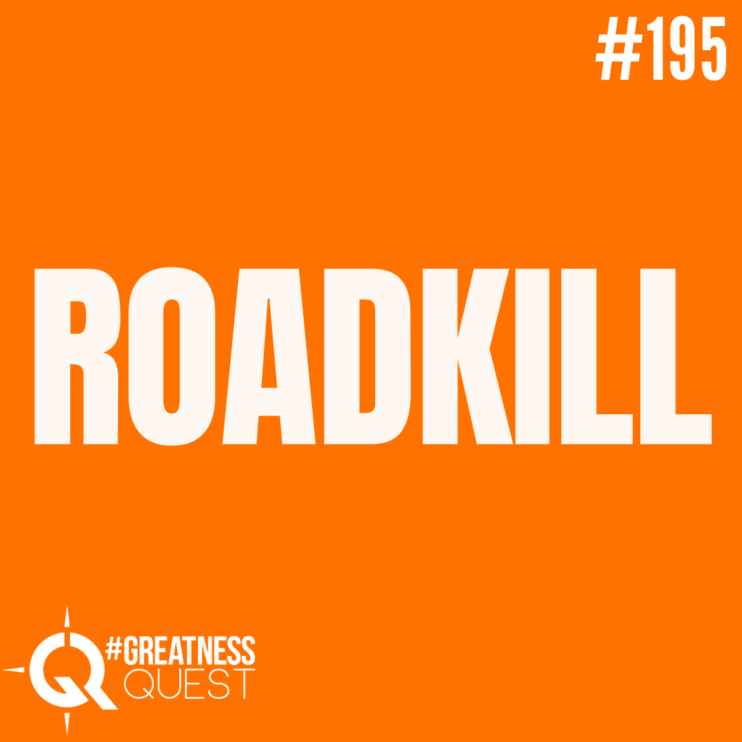 #195: ROADKILL - Daily Mentoring w/ Trevor Crane #greatnessquest
