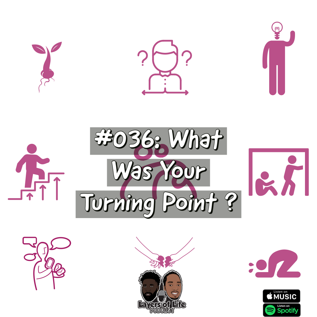 #036: What Was Your Turning Point