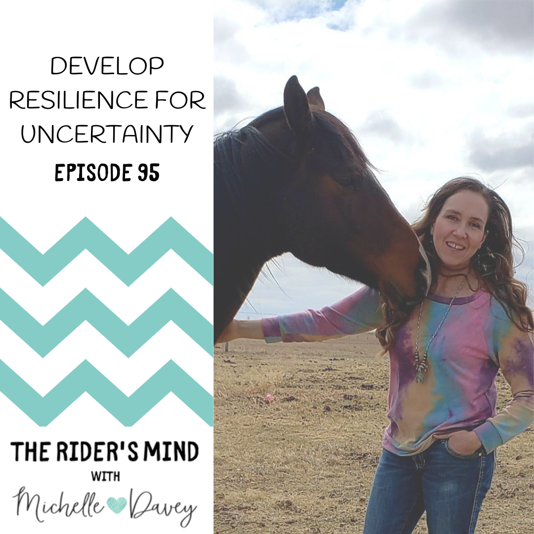 Ep 95: Develop Resilience for Uncertainty
