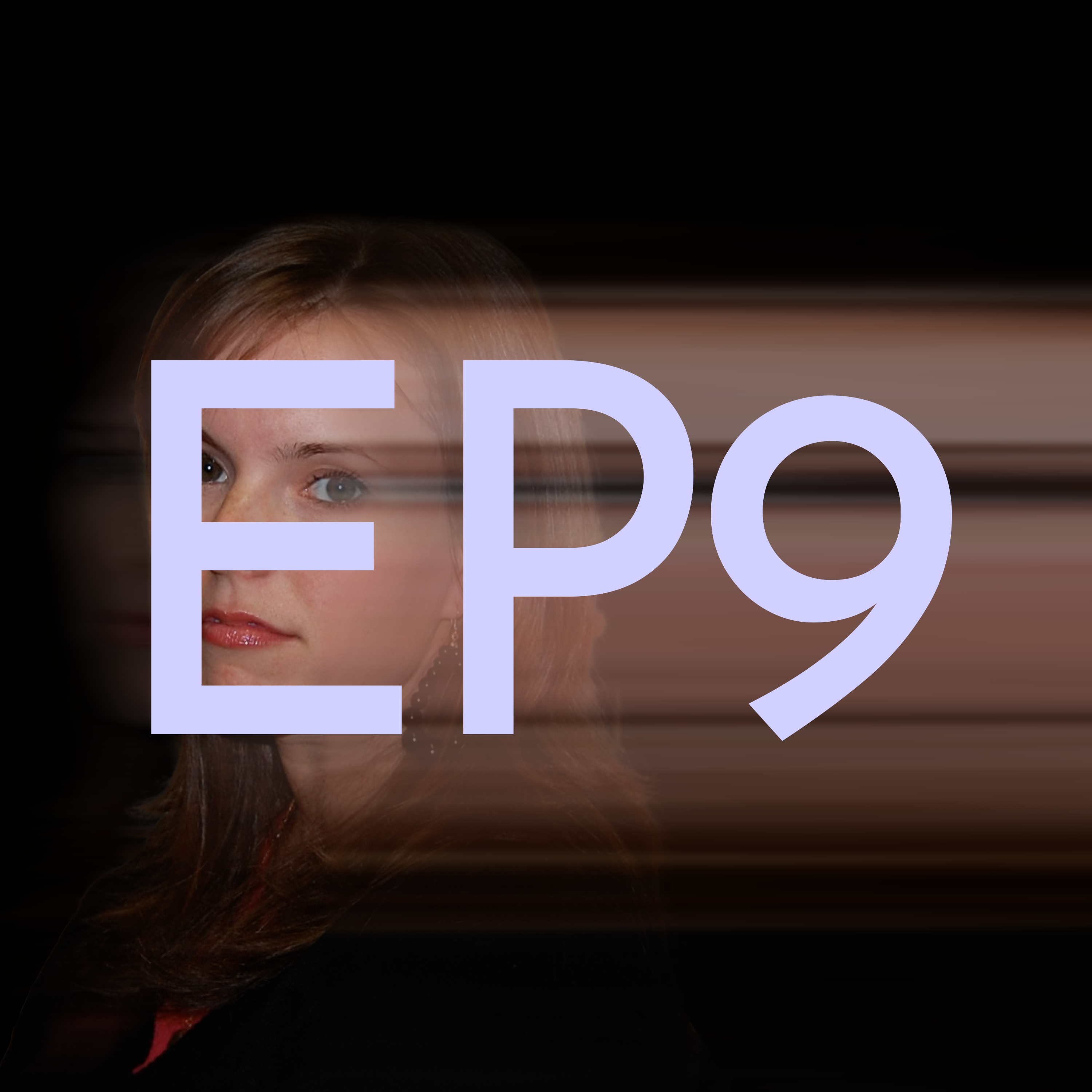 EP9 - Can You See Me Now